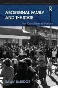 Sally Babidge,  Babidge Sally - Aboriginal Family and the State - The Conditions of History