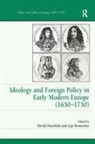 David Rommelse Onnekink, Gijs Rommelse, Rommelse Gijs, David Onnekink, Gijs Rommelse, Rommelse Gijs - Ideology and Foreign Policy in Early Modern Europe (1650-1750)
