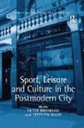 Stephen Wagg, Stephen Bramham Wagg, Wagg Stephen, Peter Bramham, Bramham Peter, Stephen Wagg... - Sport, Leisure and Culture in the Postmodern City