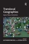 Ayona Datta, Ayona Brickell Datta, Katherine Brickell, Ayona Datta - Translocal Geographies