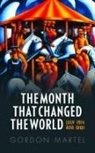 Gordon Martel, Gordon (Emeritus Professor of History Martel, Martel Gordon - Month That Changed the World