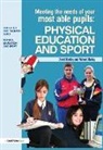 Richard Bailey, Dave Morley, Dave Bailey Morley, Morley Dave - Meeting the Needs of Your Most Able Pupils in Physical Education &