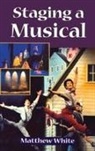 Matthew White - Staging a Musical