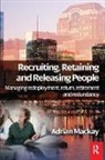Adrian Mackay, Mackay Adrian - Recruiting, Retaining and Releasing People
