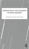 Tim May, Tim Williams May, Malcolm Williams - Introduction to the Philosophy of Social Research