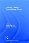 Rahat Rowsell Zaidi, Jennifer Rowsell, Rowsell Jennifer, Rahat Zaidi - Literacy Lives in Transcultural Times