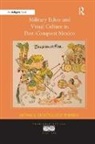M?nicadom?nguez Torres, M�nicaDom�nguez Torres, Monica Dominguez Torres, Mónica Domínguez Torres - Military Ethos and Visual Culture in Post-Conquest Mexico