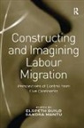 Sandra Mantu, Elspeth Guild - Constructing and Imagining Labour Migration