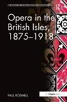 Paul Rodmell, Rodmell Paul - Opera in the British Isles, 1875-1918