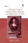 Mark A Peters, Mark A. Peters, Marka Peters, MarkA. Peters - Womans Voice in Baroque Music: Mariane Von Ziegler and J.s. Bach