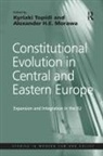 Alexander H E Morawa, Alexander H.e. Morawa, Kyriaki Topidi - Constitutional Evolution in Central and Eastern Europe