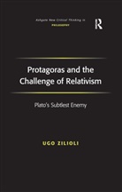 Ugo Zilioli - Protagoras and the Challenge of Relativism
