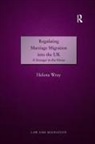 Helena Wray - Regulating Marriage Migration Into the Uk