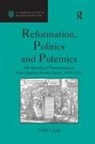 John Craig - Reformation, Politics and Polemics