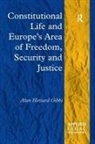 Alun Howard Gibbs - Constitutional Life and Europe s Area of Freedom, Security and Justic