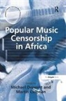 Martin Cloonan, Michael Drewett, Michael ewett - Popular Music Censorship in Africa