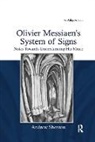Andrew Shenton - Olivier Messiaen''s System of Signs