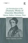 Robert Ignatius Letellier, Letellier Robert Ignatius - Introduction to the Dramatic Works of Giacomo Meyerbeer: Operas,