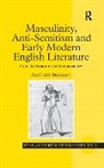 Matthew Biberman - Masculinity, Anti-Semitism and Early Modern English Literature