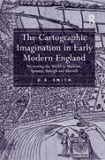 D K Smith, D.K. Smith - Cartographic Imagination in Early Modern England Re-Writing the World in Marlowe, Spenser, Raleigh and Marvell