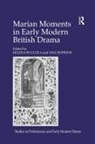 Lisa Hopkins, Lisa Buccola Hopkins, Regina Buccola, Lisa Hopkins - Marian Moments in Early Modern British Drama