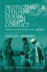 Igor Primoratz, David W Lovell, David W. Lovell, Igor Primoratz - Protecting Civilians During Violent Conflict