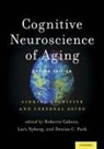 Roberto (Professor of Psychology and Neuro Cabeza, Roberto Cabeza, Cabeza Roberto, Lars Nyberg, Nyberg Lars, Denise C. Park... - Cognitive Neuroscience of Aging