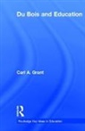 Carl A. Grant, Carl A. (Hoefs-Bascom Professor of Educatio Grant, Carl A. (University of Wisconsin-Madison Grant, Grant Carl A. - Du Bois and Education