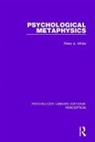 Peter A. White, White Peter A. - Psychological Metaphysics