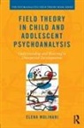 Elena Molinari - Field Theory in Child and Adolescent Psychoanalysis