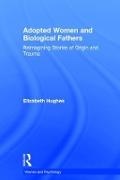 Elizabeth Hughes, Elizabeth (Birkbeck Hughes,  Hughes Elizabeth - Adopted Women and Biological Fathers - Reimagining Stories of Origin and Trauma