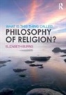 Elizabeth Burns, Elizabeth (Heythrop College Burns - What Is This Thing Called Philosophy of Religion?