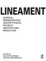 Gail Peter (University of Southern Califor Borden, Gail Peter Borden, Borden Gail Peter, Michael Meredith - Lineament: Material, Representation and the Physical Figure in