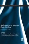 Alex (University of Brighton Channon, Alex Channon, Channon Alex, Katherine Dashper, Dashper Katherine, Thomas Fletcher... - Sex Integration in Sport and Physical Culture