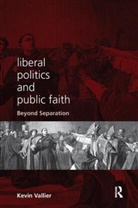 Kevin Vallier - Liberal Politics and Public Faith