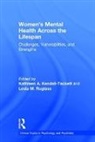 Kathleen A. (University of Hawaii Kendall-Tackett, Kathleen A. Kendall-Tackett, Kendall-Tackett Kathleen A., Lesia M. Ruglass - Women''s Mental Health Across the Lifespan