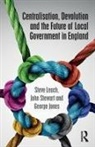George Jones, Steve Leach, Steve (De Montfort University Leach, John Stewart - Centralisation, Devolution and the Future of Local Government in