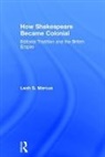Leah S. Marcus, Marcus Leah S. - How Shakespeare Became Colonial