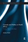 Andrea Khalil, Khalil Andrea - Crowds and Politics in North Africa