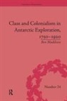 Ben Maddison, Maddison Ben - Class and Colonialism in Antarctic Exploration, 17501920