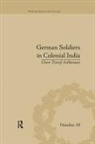 Chen Tzoref-Ashkenazi, Tzoref-Ashkenazi Chen - German Soldiers in Colonial India