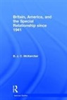 B. J. C McKercher, B. J. C (University of Victoria Mckercher - Britain, America, and the Special Relationship Since 1941