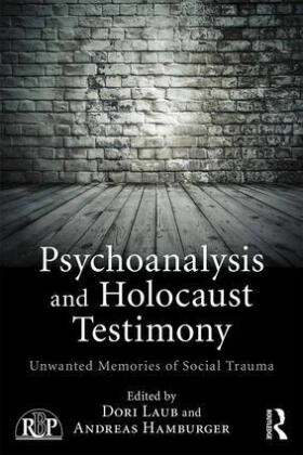 Dori (Yale University School of Medicine) Ha Laub, Andreas Hamburger, Hamburger Andreas, Dori Laub, Laub Dori - Psychoanalysis and Holocaust Testimony Unwanted Memories of Social Trauma
