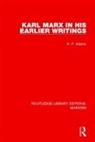 H. Adams, H.P. Adams, Adams H. - Karl Marx in His Earlier Writings (Rle Marxism)