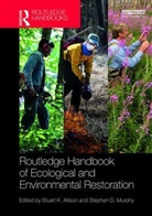Stuart K. Murphy Allison, Stuart K. Allison, Allison Stuart K., Stephen D. Murphy, Murphy Stephen D. - Routledge Handbook of Ecological and Environmental Restoration