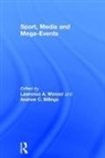 Lawrence A. (Loyola Marymount University Wenner, Lawrence A. Billings Wenner, Andrew C. Billings, Billings Andrew C., Lawrence A. Wenner, Wenner Lawrence A. - Sport, Media and Mega-Events