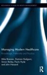 Simon Bailey, Bailey Simon, Mike Bresnen, Mike Hodgson Bresnen, John Hassard, Damian Hodgson... - Managing Modern Healthcare