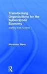 Alexander Manu, Alexander (OCAD University Manu, Manu Alexander - Transforming Organizations for the Subscription Economy