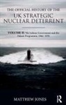 Matthew Jones - Official History of the Uk Strategic Nuclear Deterrent