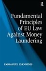 Emmanuel Ioannides, Ioannides Emmanuel - Fundamental Principles of Eu Law Against Money Laundering
